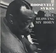 Roosevelt Sykes - Feel Like Blowing My Horn