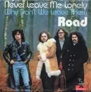 7inch Vinyl Single - Road - Never Leave Me Lonely