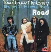 7inch Vinyl Single - Road - Never Leave Me Lonely