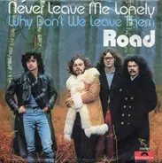 Road - Never Leave Me Lonely