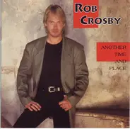 Rob Crosby - Another Time And Place