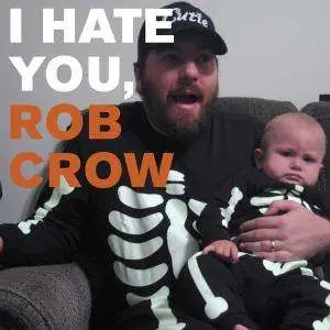 ROB CROW - I HATE YOU, ROB CROW