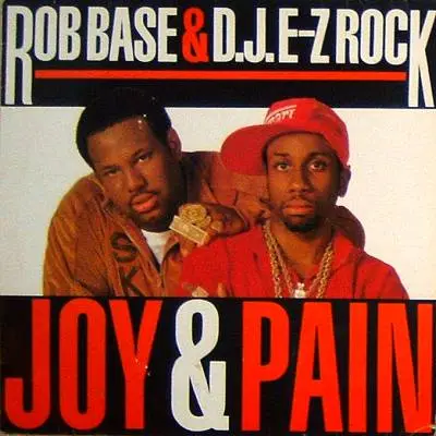 Rob Base & DJ E-Z Rock - Joy & Pain