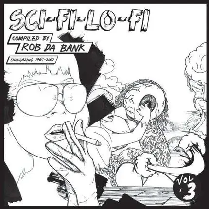 ROB DA BANK - Sci Fi Lo Fi (Shoegazing 1985 - 2007)