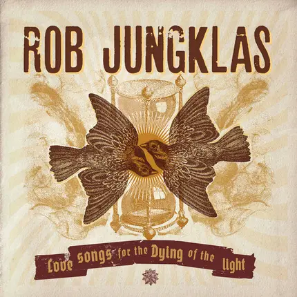 Rob Jungklas - Love Songs For The Dying Of The Light