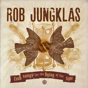 Rob Jungklas - Love Songs For The Dying Of The Light