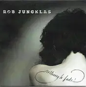 CD - Rob Jungklas - Nothing To Fade - digifile