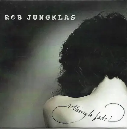 Rob Jungklas - Nothing To Fade