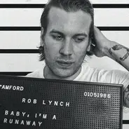 Rob Lynch - Baby,I'm A Runaway