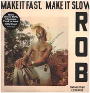 Rob - Make It Fast, Make It Slow