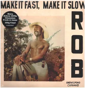 Rob - Make It Fast, Make It Slow