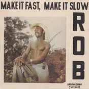 Rob - Make It Fast,Make It Slow