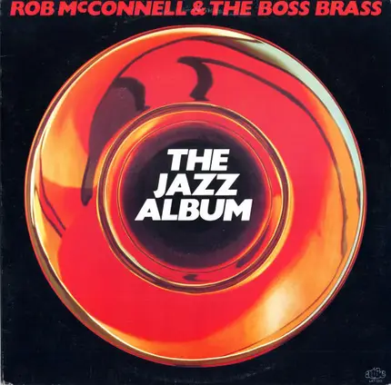 Rob McConnell & The Boss Brass - The Jazz Album