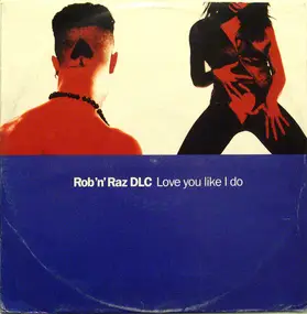 Rob 'N' Raz - Love You Like I Do