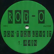 Rob O - Don't You Love It