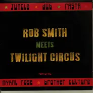 Rob Smith Meets Twilight Circus Dub Sound System - Rob Smith Meets Twilight Circus