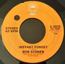 7inch Vinyl Single - Rob Stoner - Instant Forget / Choo-Choo-Choo (The Trains Don't Stop Here Anymore)