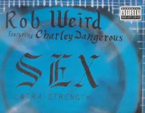 Rob Weird Featuring Charley Dangerous - S.E.X.