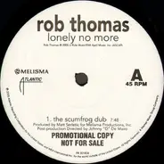Rob Thomas - Lonely No More (The Scumfrog Dub)