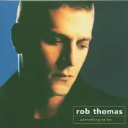 Rob Thomas - Something to Be