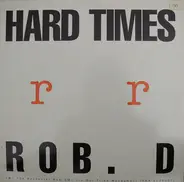 Rob D. - Hard Times