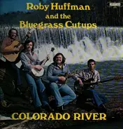 Roby Huffman And The Blue Grass Cut-Ups - Colorado River