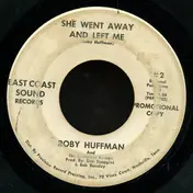 Roby Huffman - She Went Away And Left me