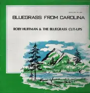 Roby Huffman & The Blue Grass Cut-Ups - Bluegrass From Carolina