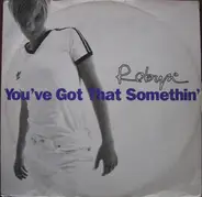 Robyn - You've Got That Something