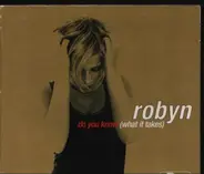Robyn - Do You Know (What It Takes)/Gs