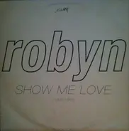 Robyn - Show Me Love (House Mixes)
