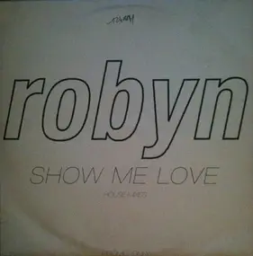Robyn - Show Me Love (House Mixes)