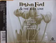 Robben Ford & The Blue Line - Trying To Do The Right Thing
