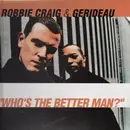 12'' - Robbie Craig vs Gerideau - Who's The Better Man?