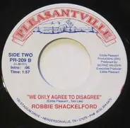 Robbie Shackelford - My Love Is Yours / We Only Agree To Disagree