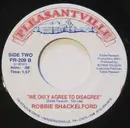 7inch Vinyl Single - Robbie Shackelford - My Love Is Yours / We Only Agree To Disagree
