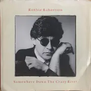 7inch Vinyl Single - Robbie Robertson - Somewhere Down The Crazy River