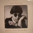 7inch Vinyl Single - Robbie Robertson - Somewhere Down The Crazy River