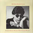 12inch Vinyl Single - Robbie Robertson - Somewhere Down The Crazy River