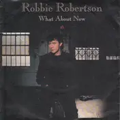 Robbie Robertson - What About Now