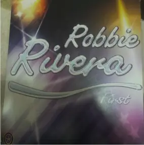 Robbie Rivera - First