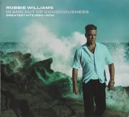 Robbie Williams - In And Out Of Consciousness - Greatest Hits 1990 - 2010