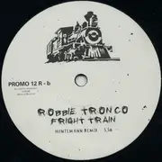 12inch Vinyl Single - Robbie Tronco - Fright Train (Remixes)