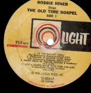 Robbie Hiner - Robbie Hiner Sings The Old Time Gospel