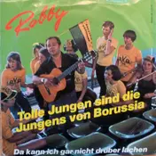 Robby - Tolle Jungen Sind Die Jungens Von Borussia