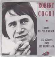 Robert Cogoi - Donne Un Peu D'amour / Les Asticots Dans Les Bigarreaux