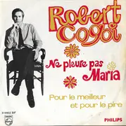 7inch Vinyl Single - Robert Cogoi - Ne Pleure Pas Maria - Mono
