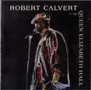 CD - Robert Calvert - At The Queen Elizabeth Hall