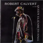 CD - Robert Calvert - At The Queen Elizabeth Hall