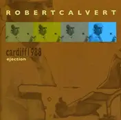 Robert Calvert - Live In Cardiff 1988